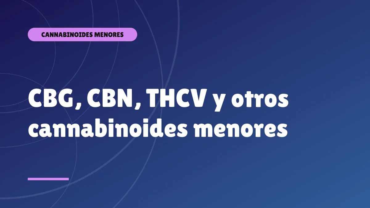 CBG, CBN, THCV y otros cannabinoides menores