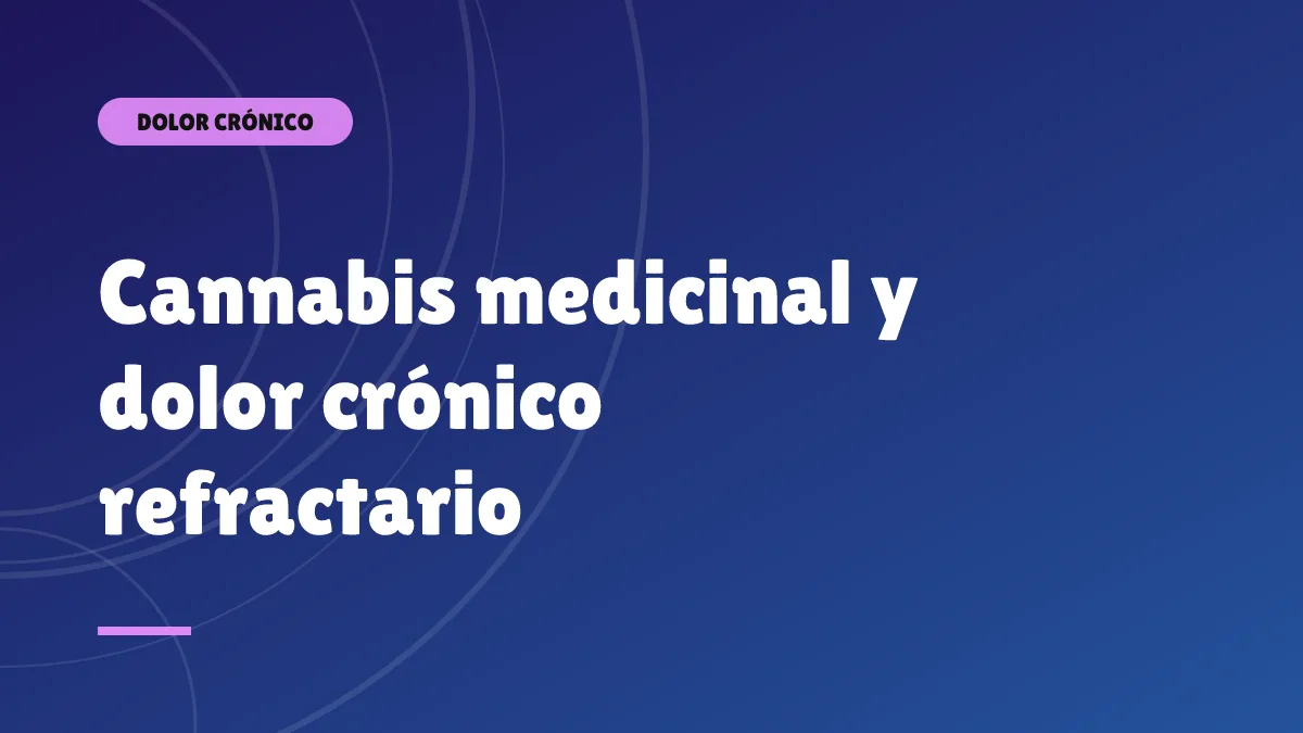 Cannabis medicinal y dolor crónico refractario