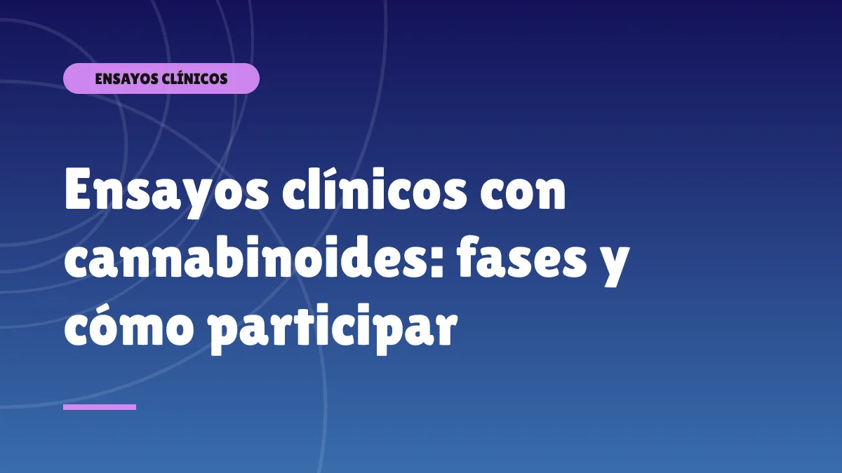 Ensayos clínicos con cannabinoides: fases y cómo participar