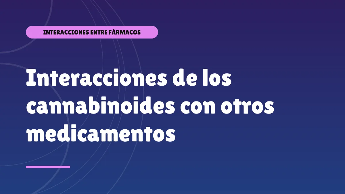 Interacciones de los cannabinoides con otros medicamentos