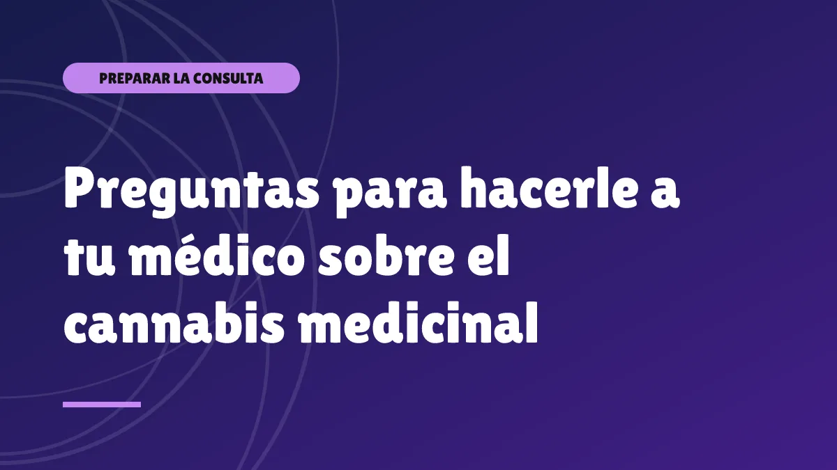 Preguntas para hacerle a tu médico sobre el cannabis medicinal