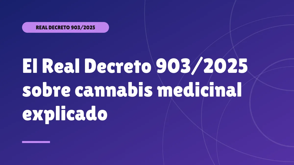 El Real Decreto 903/2025 sobre cannabis medicinal explicado
