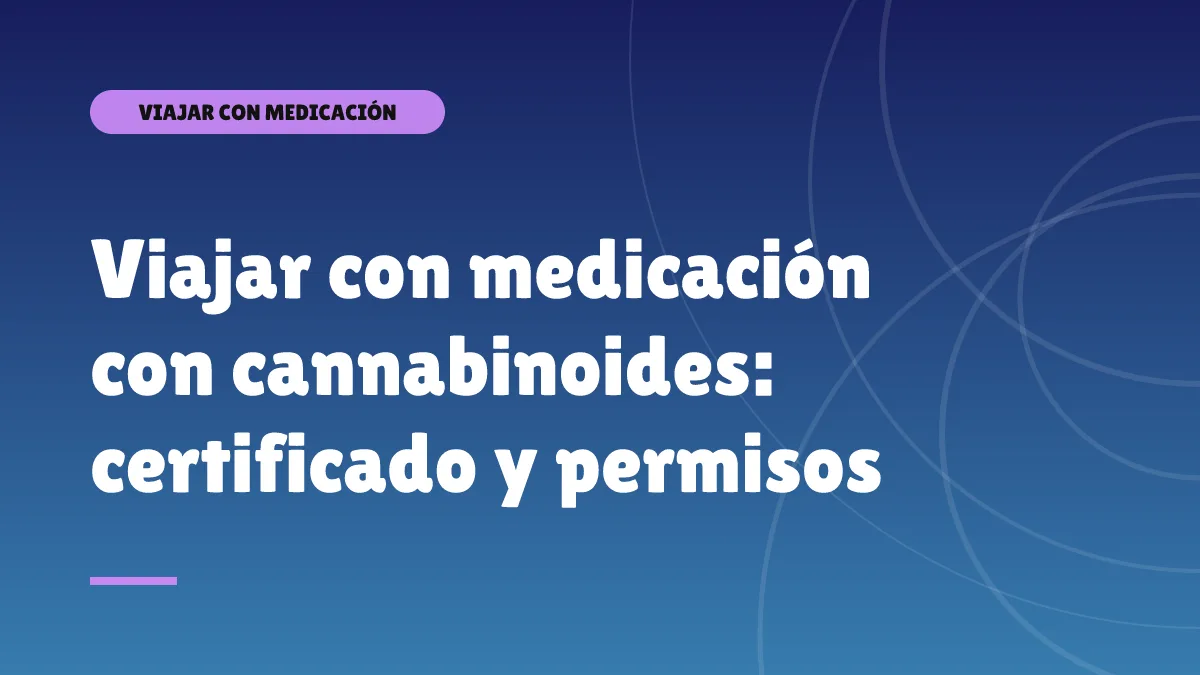 Viajar con medicación con cannabinoides: certificado y permisos